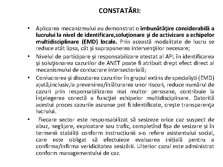 CONSTATĂRI: • Aplicarea mecanizmului au demonstrat o îmbunătăţire considerabilă a lucrului la nivel de