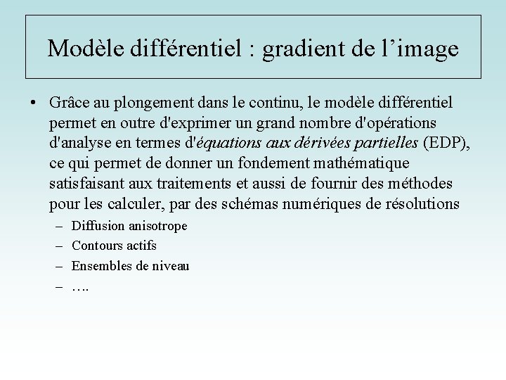 Modèle différentiel : gradient de l’image • Grâce au plongement dans le continu, le