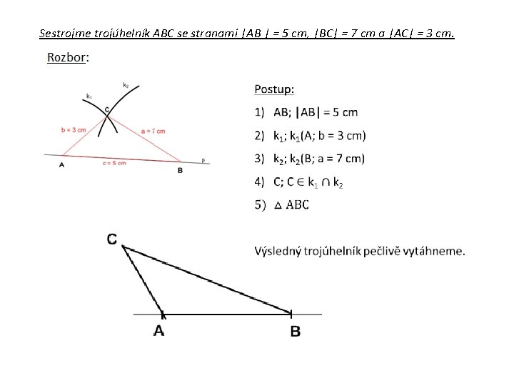 Sestrojme trojúhelník ABC se stranami |AB | = 5 cm, |BC| = 7 cm