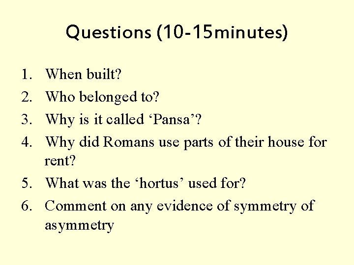 Questions (10 -15 minutes) 1. 2. 3. 4. When built? Who belonged to? Why