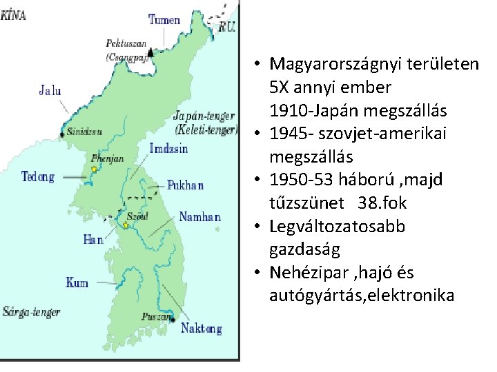  • Magyarországnyi területen 5 X annyi ember 1910 -Japán megszállás • 1945 -