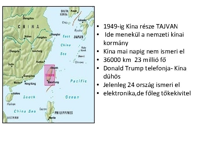  • 1949 -ig Kína része TAJVAN • Ide menekül a nemzeti kínai kormány