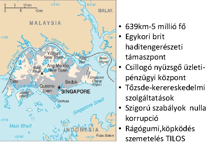  • 639 km-5 millió fő • Egykori brit haditengerészeti támaszpont • Csillogó nyüzsgő