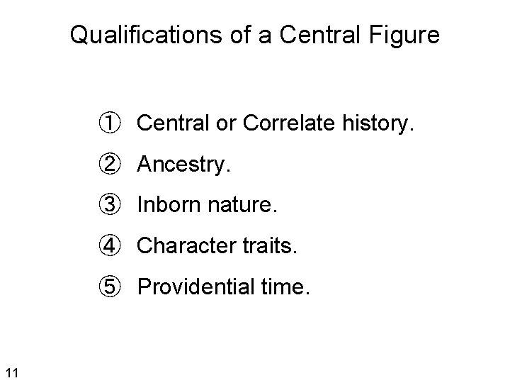 Qualifications of a Central Figure ① Central or Correlate history. ② Ancestry. ③ Inborn