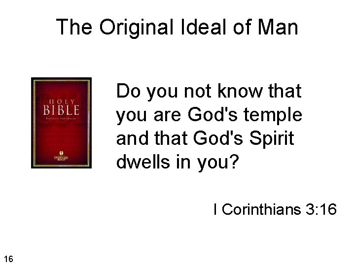 The Original Ideal of Man Do you not know that you are God's temple