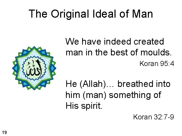 The Original Ideal of Man We have indeed created man in the best of