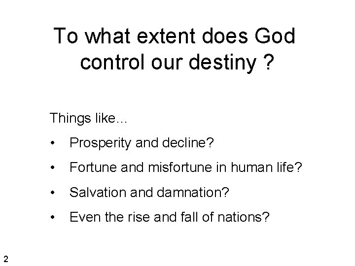 To what extent does God control our destiny ? Things like… 2 • Prosperity