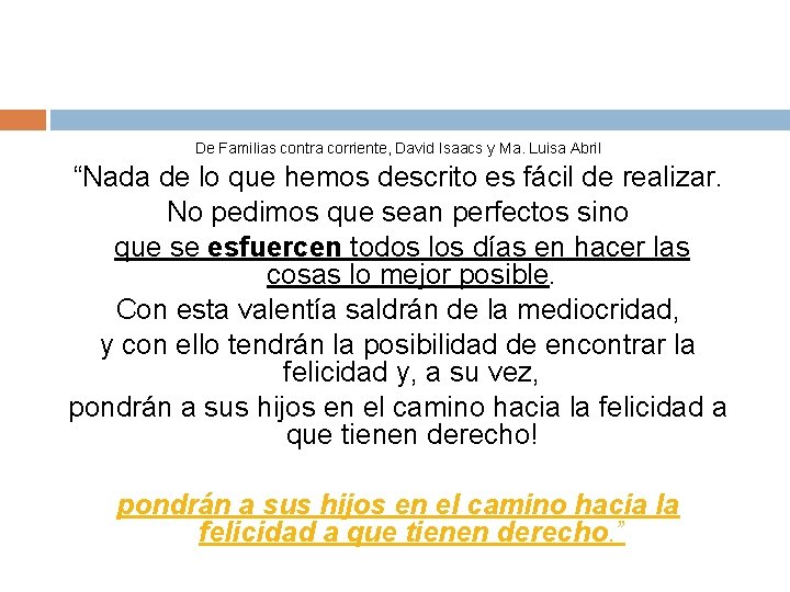 De Familias contra corriente, David Isaacs y Ma. Luisa Abril “Nada de lo que