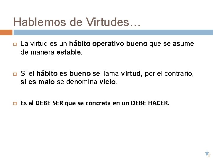 Hablemos de Virtudes… La virtud es un hábito operativo bueno que se asume de