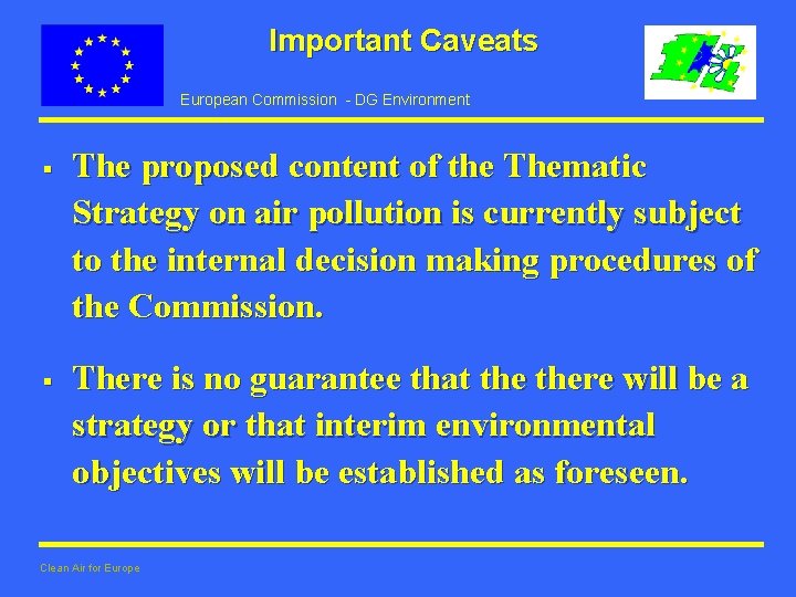 Important Caveats European Commission - DG Environment § § The proposed content of the