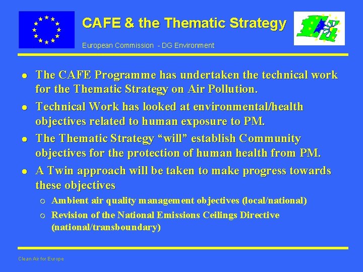 CAFE & the Thematic Strategy European Commission - DG Environment l l The CAFE