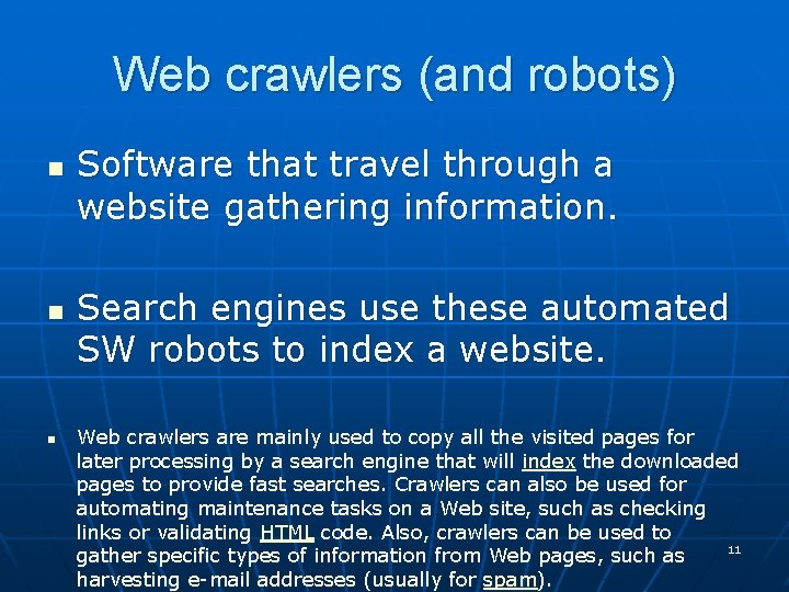 Web crawlers (and robots) n n n Software that travel through a website gathering