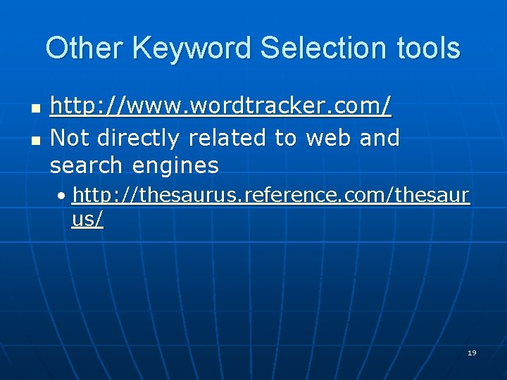 Other Keyword Selection tools n n http: //www. wordtracker. com/ Not directly related to