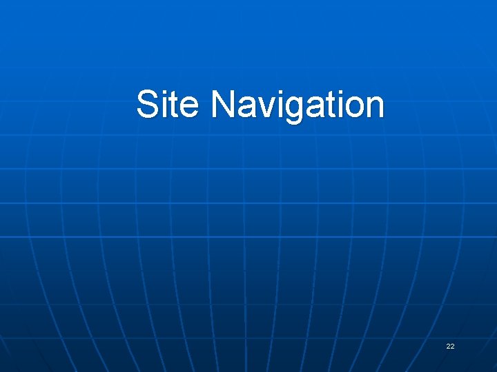 Site Navigation 22 