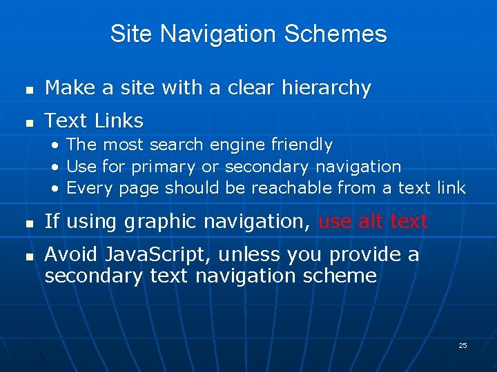Site Navigation Schemes n Make a site with a clear hierarchy n Text Links