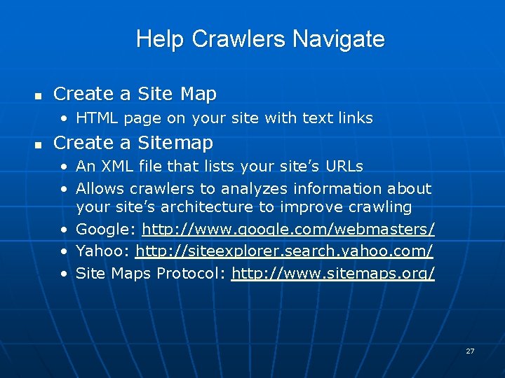 Help Crawlers Navigate n Create a Site Map • HTML page on your site