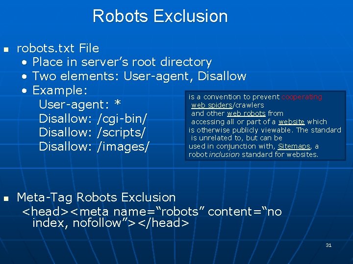 Robots Exclusion n n robots. txt File • Place in server’s root directory •