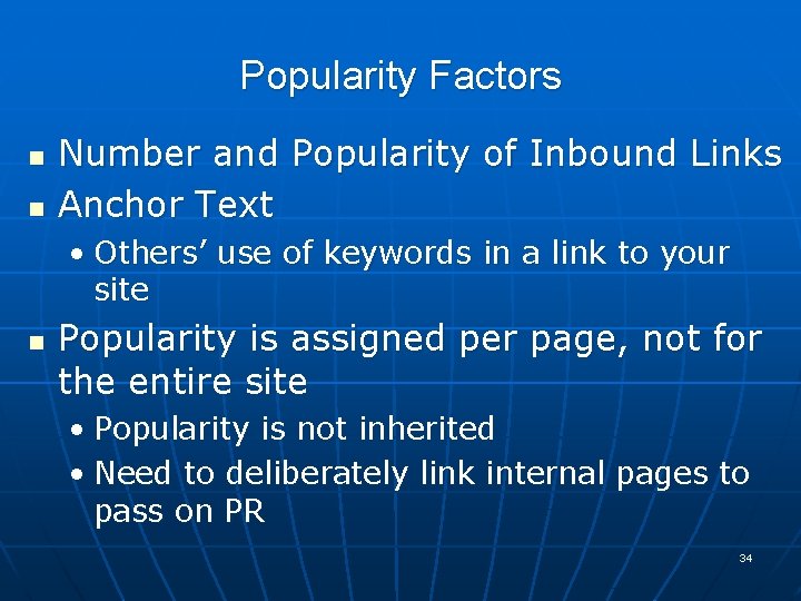 Popularity Factors n n Number and Popularity of Inbound Links Anchor Text • Others’