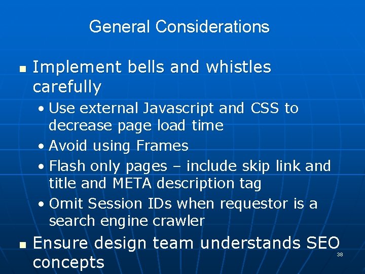 General Considerations n Implement bells and whistles carefully • Use external Javascript and CSS