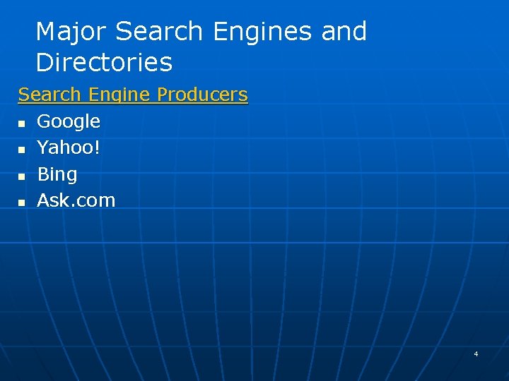 Major Search Engines and Directories Search Engine Producers n Google n Yahoo! n Bing