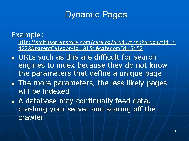 Dynamic Pages Example: http: //smithsonianstore. com/catalog/product. jsp? product. Id=1 4273&parent. Category. Id=3151&category. Id=3152 n