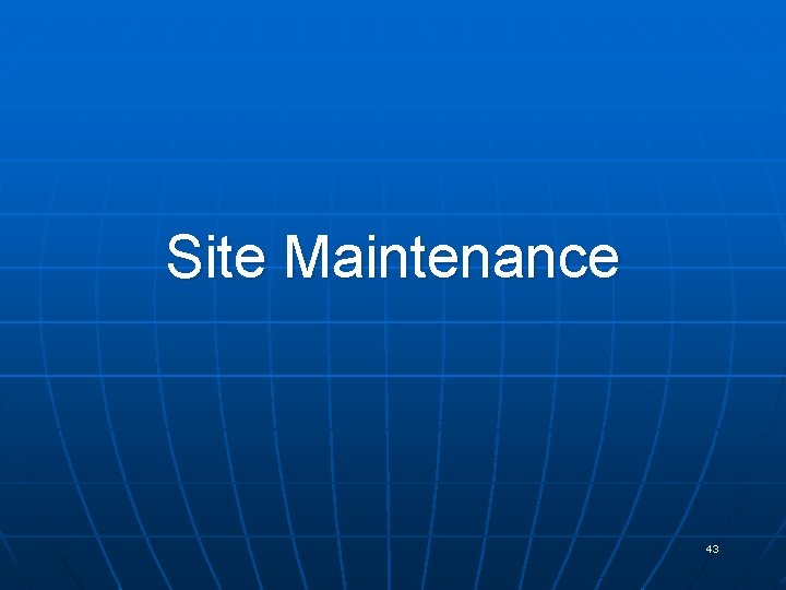 Site Maintenance 43 