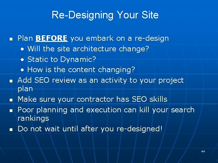 Re-Designing Your Site n n n Plan BEFORE you embark on a re-design •