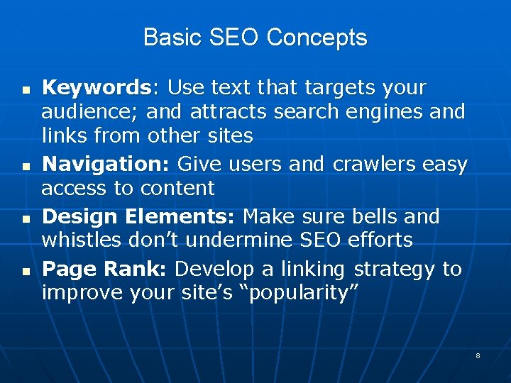 Basic SEO Concepts n n Keywords: Use text that targets your audience; and attracts