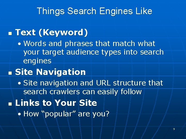 Things Search Engines Like n Text (Keyword) • Words and phrases that match what