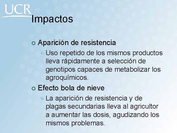 Impactos ¢ Aparición de resistencia l ¢ Uso repetido de los mismos productos lleva