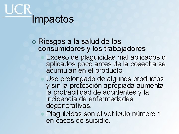 Impactos ¢ Riesgos a la salud de los consumidores y los trabajadores Exceso de