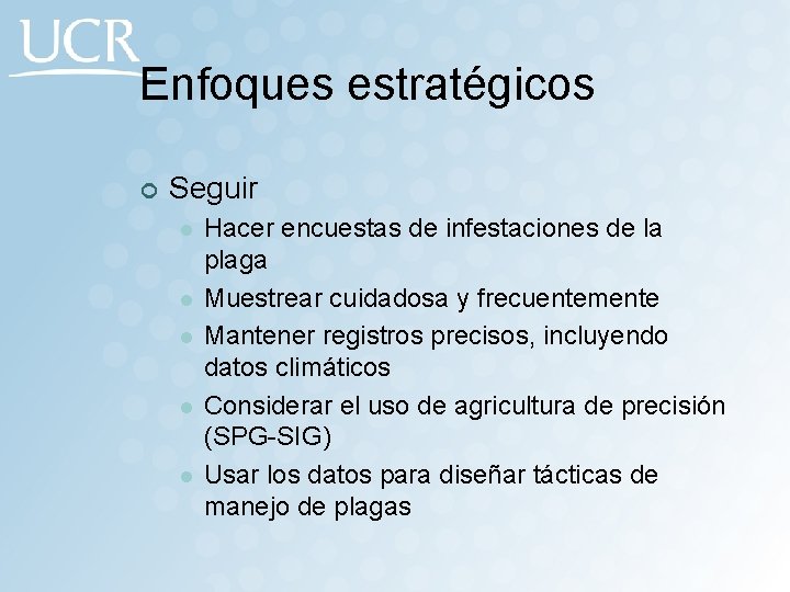 Enfoques estratégicos ¢ Seguir l l l Hacer encuestas de infestaciones de la plaga