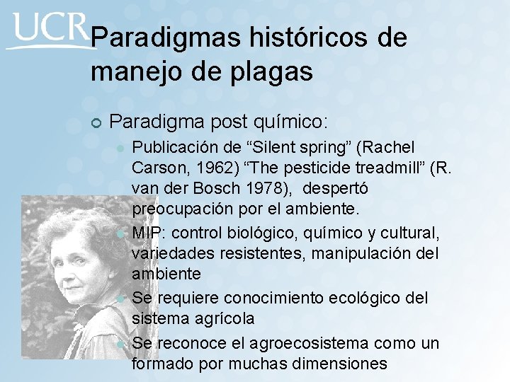 Paradigmas históricos de manejo de plagas ¢ Paradigma post químico: l l Publicación de