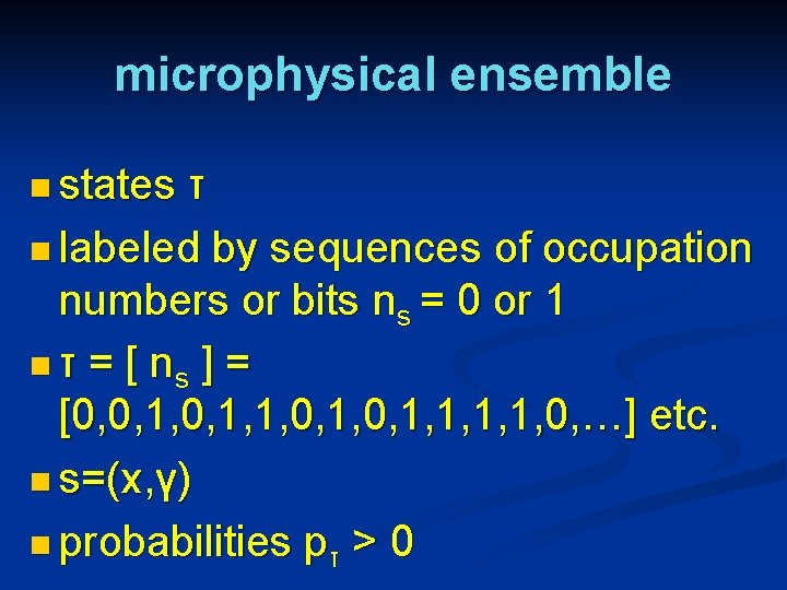 microphysical ensemble n states τ n labeled by sequences of occupation numbers or bits