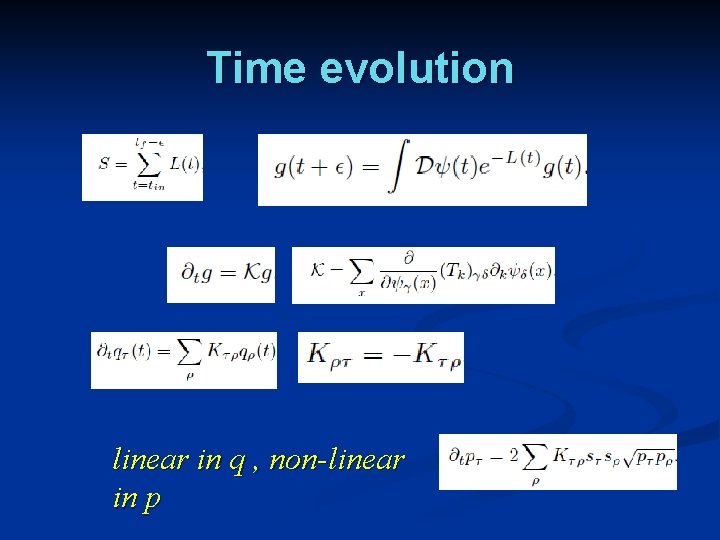 Time evolution linear in q , non-linear in p 