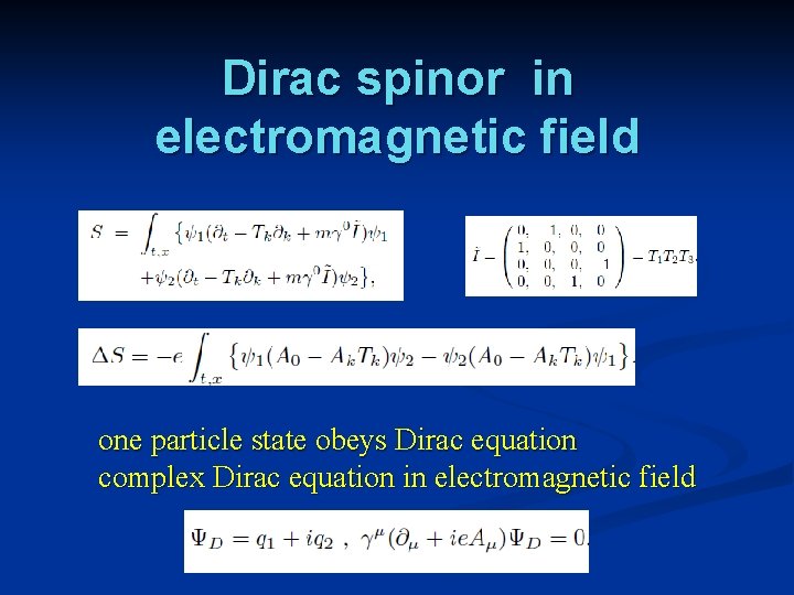 Dirac spinor in electromagnetic field one particle state obeys Dirac equation complex Dirac equation