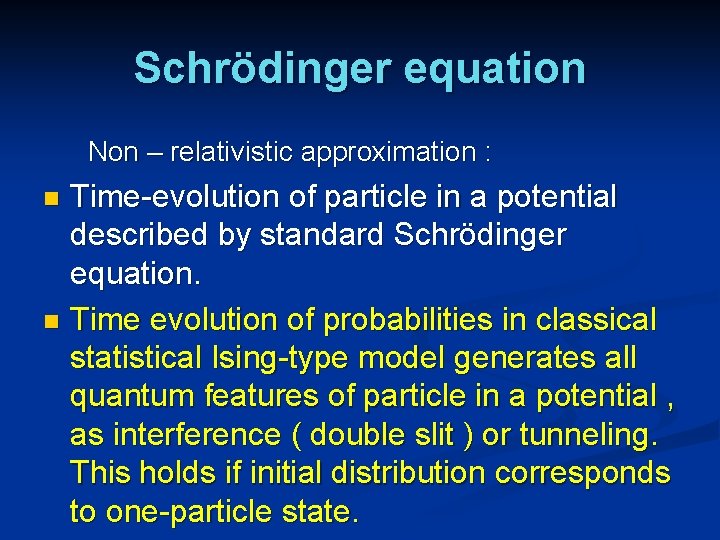 Schrödinger equation Non – relativistic approximation : Time-evolution of particle in a potential described