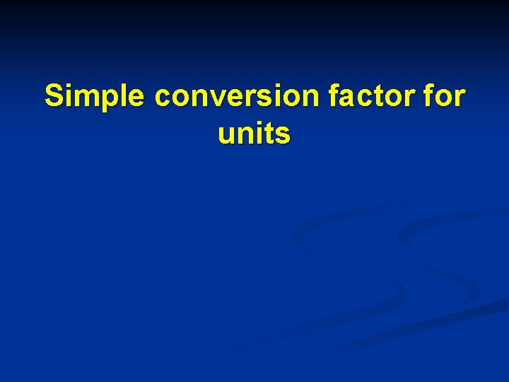 Simple conversion factor for units 