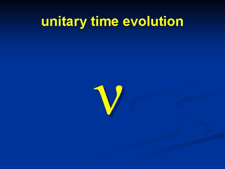 unitary time evolution ν 