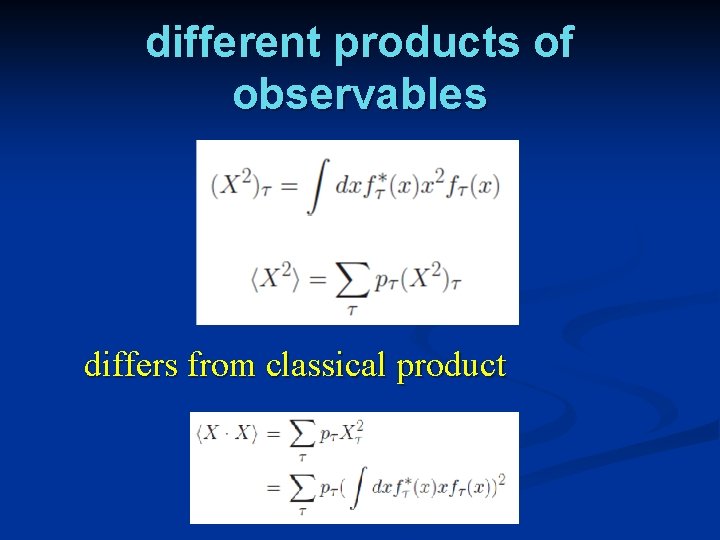 different products of observables differs from classical product 