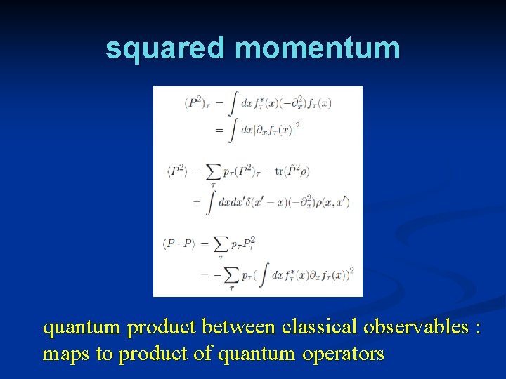 squared momentum quantum product between classical observables : maps to product of quantum operators