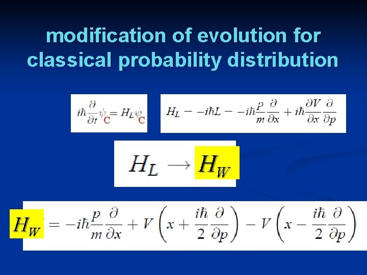 modification of evolution for classical probability distribution C C HW HW 