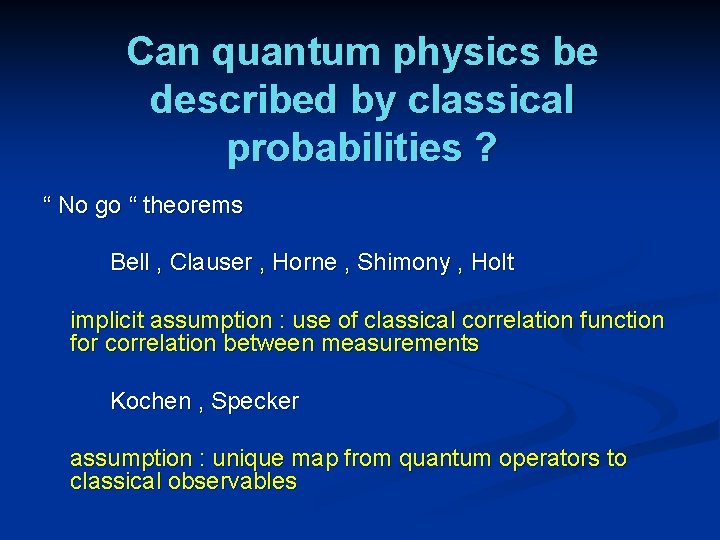 Can quantum physics be described by classical probabilities ? “ No go “ theorems