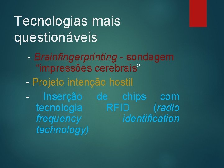 Tecnologias mais questionáveis - Brainfingerprinting - sondagem “impressões cerebrais” - Projeto intenção hostil -