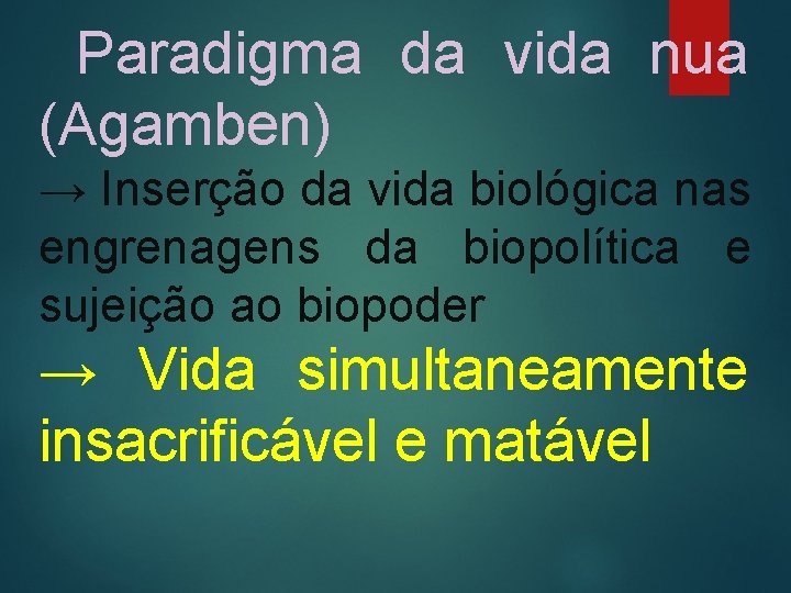  Paradigma da vida nua (Agamben) → Inserção da vida biológica nas engrenagens da