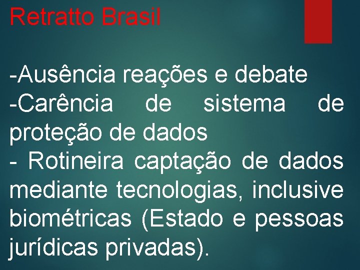 Retratto Brasil -Ausência reações e debate -Carência de sistema de proteção de dados -
