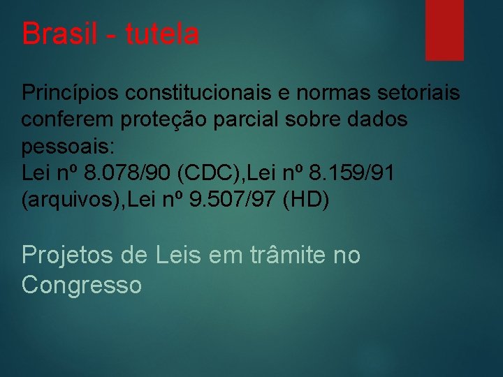 Brasil - tutela Princípios constitucionais e normas setoriais conferem proteção parcial sobre dados pessoais: