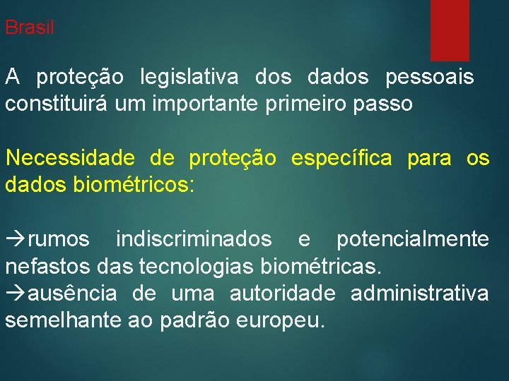 Brasil A proteção legislativa dos dados pessoais constituirá um importante primeiro passo Necessidade de