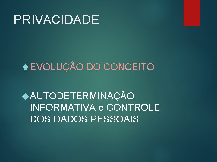 PRIVACIDADE EVOLUÇÃO DO CONCEITO AUTODETERMINAÇÃO INFORMATIVA e CONTROLE DOS DADOS PESSOAIS 