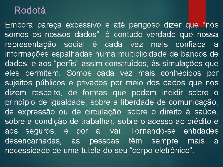 Rodotà Embora pareça excessivo e até perigoso dizer que “nós somos os nossos dados”,